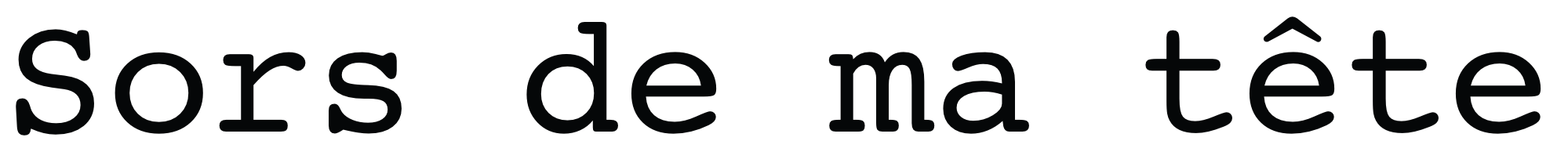Sors de ma tête